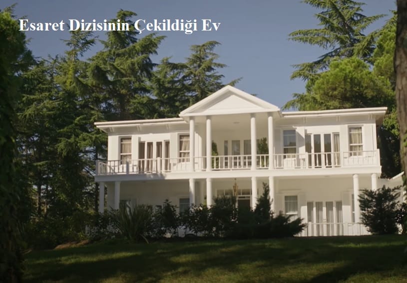Esaret Dizisi Nerede Çekiliyor? Çekildiği Konak Kimin? Konusu Nedir?