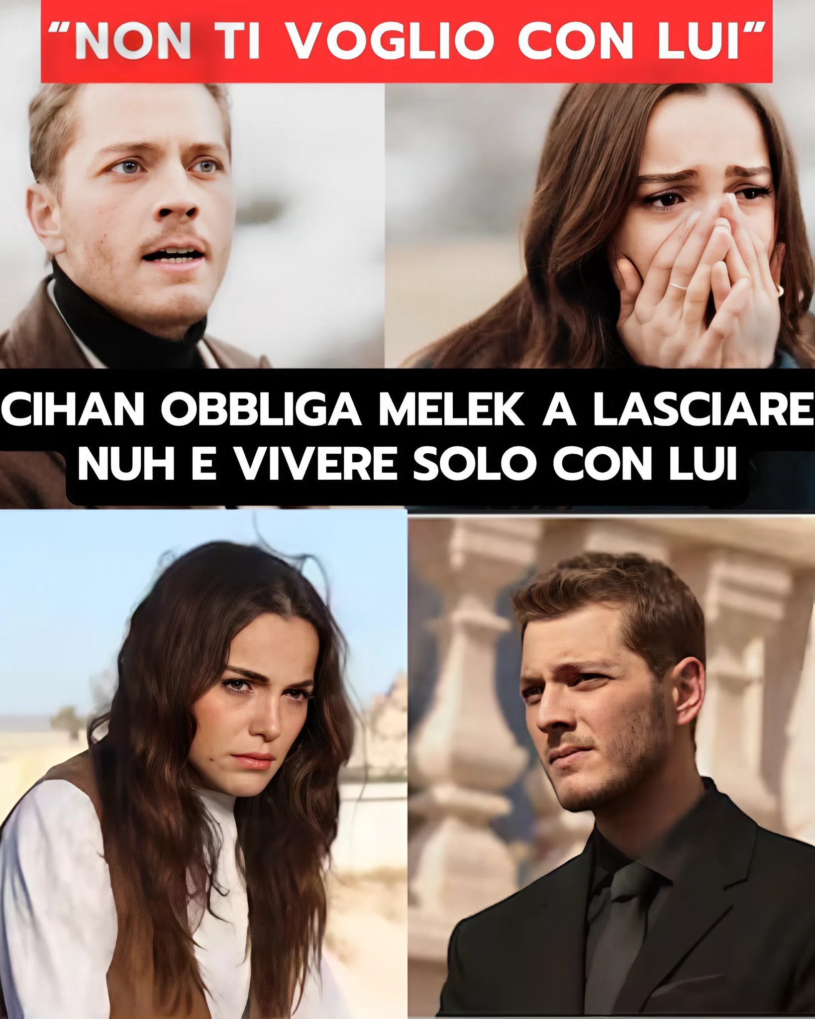 LA NOTTE NEL CUORE ANTICIPAZIONI:  CIHAN OBBLIGA MELEK A LASCIARE NUH E VIVERE SOLO CON LUI