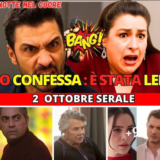 La Notte nel Cuore 2 Ottobre – Nuh incastra Hikmet: la verità la schiaccia al muro!