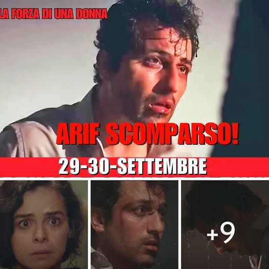La Forza di una Donna 29 e 30 settembre – Arif è sparito nel nulla, cosa nasconde davvero?