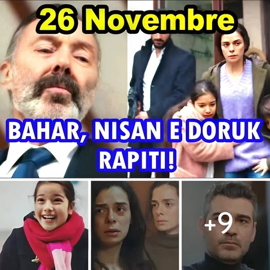LA FORZA DI UNA DONNA 26 Novembre Spoiler: BAHAR, NİSAN E DORUK VENGONO RAPITI!
