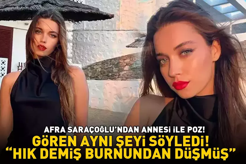 A.B.İ.’nin Çağla’sı Afra Saraçoğlu ve annesinden poz! Gören aynı şeyi söyledi: ‘Hık demiş burnundan düşmüş!’